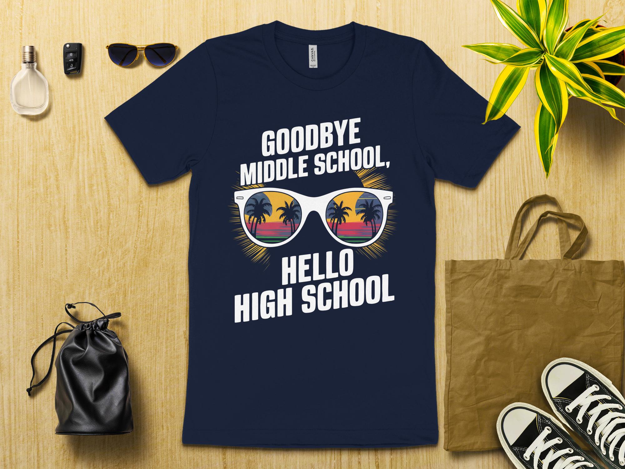 Goodbye Middle School Hello High School T - Shirt, Fun Teen Graduation Tee, Cool Shades Graphic Shirt, High School Student Gift - Miramor