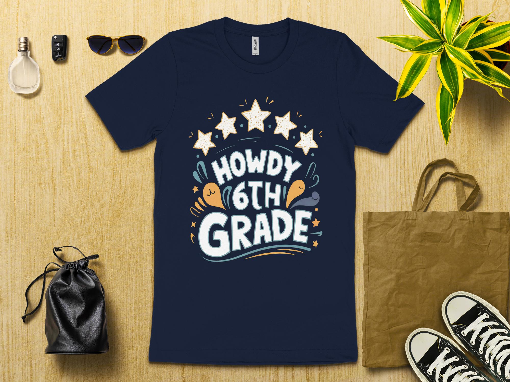 Howdy 6th Grade T - Shirt, 6th Grade Teacher Shirt, Back to School Shirt, Cute Teacher Gift, Fun 6th Grade Tee, Stars Graphic T - Shirt - Miramor