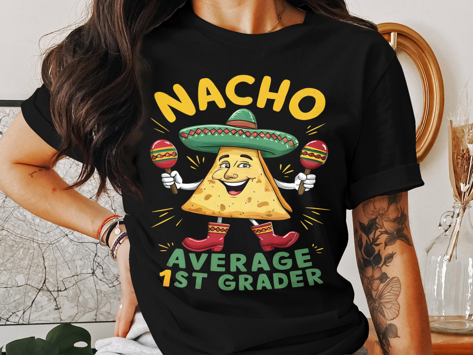 Nacho Average 1st Grader T - Shirt, Funny First Grade Shirt, Cute Nacho Themed Tee, 1st Grader Gift, School Shirt For Kids - Miramor