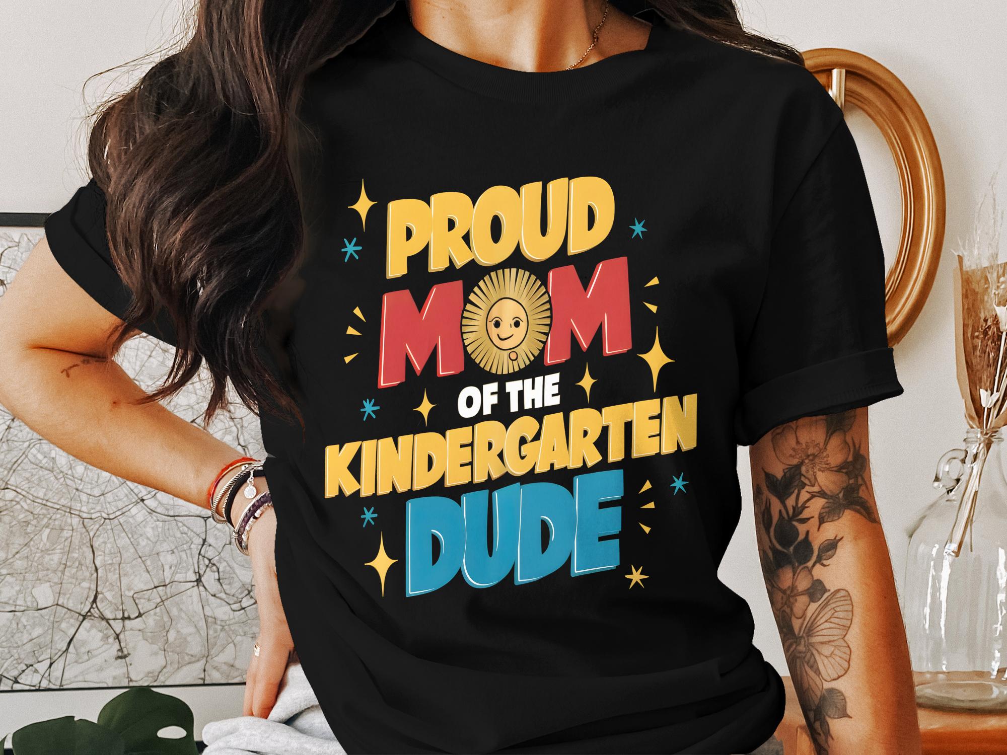 Proud Mom Of The Kindergarten Dude T - Shirt, Cute Kindergarten Mom Shirt, Fun School Mom Tee, Back To School Gift, Mothers Day Shirt - Miramor