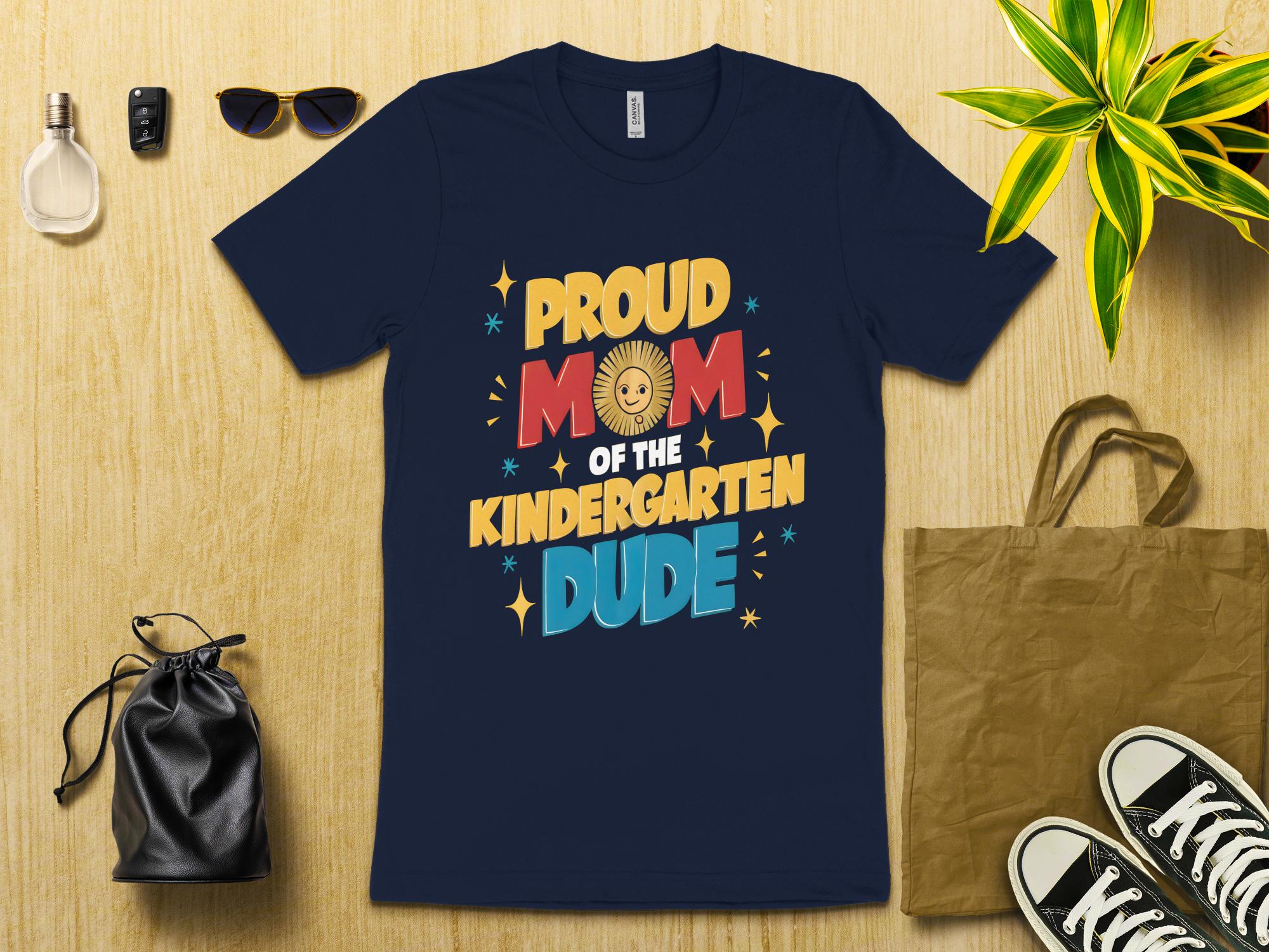 Proud Mom Of The Kindergarten Dude T - Shirt, Cute Kindergarten Mom Shirt, Fun School Mom Tee, Back To School Gift, Mothers Day Shirt - Miramor