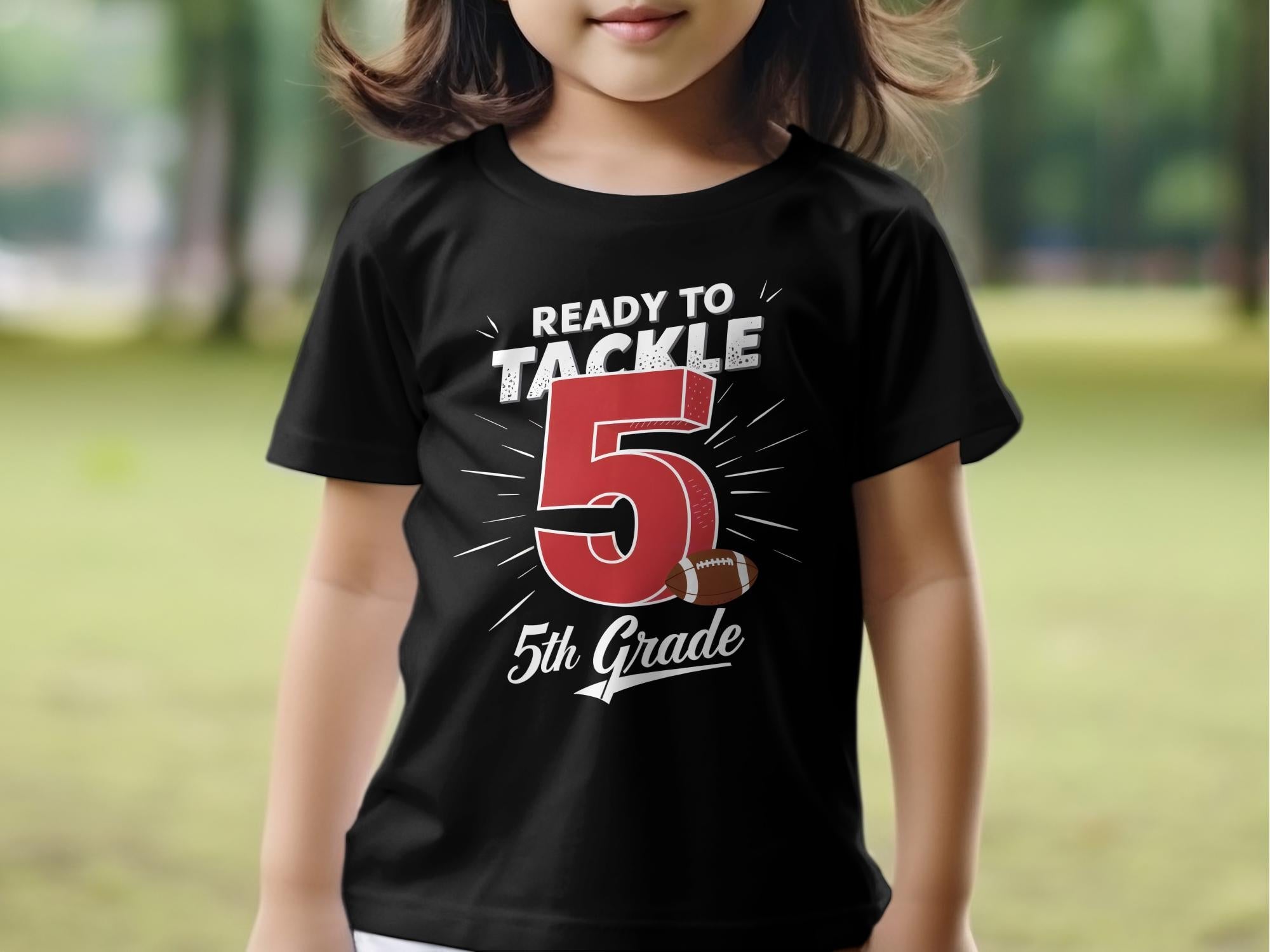 Ready to Tackle 5th Grade T - Shirt, 5th Grade Back to School Shirt, Kids School Shirt, Fun 5th Grade Shirt, Football 5th Grade T - Shirt - Miramor