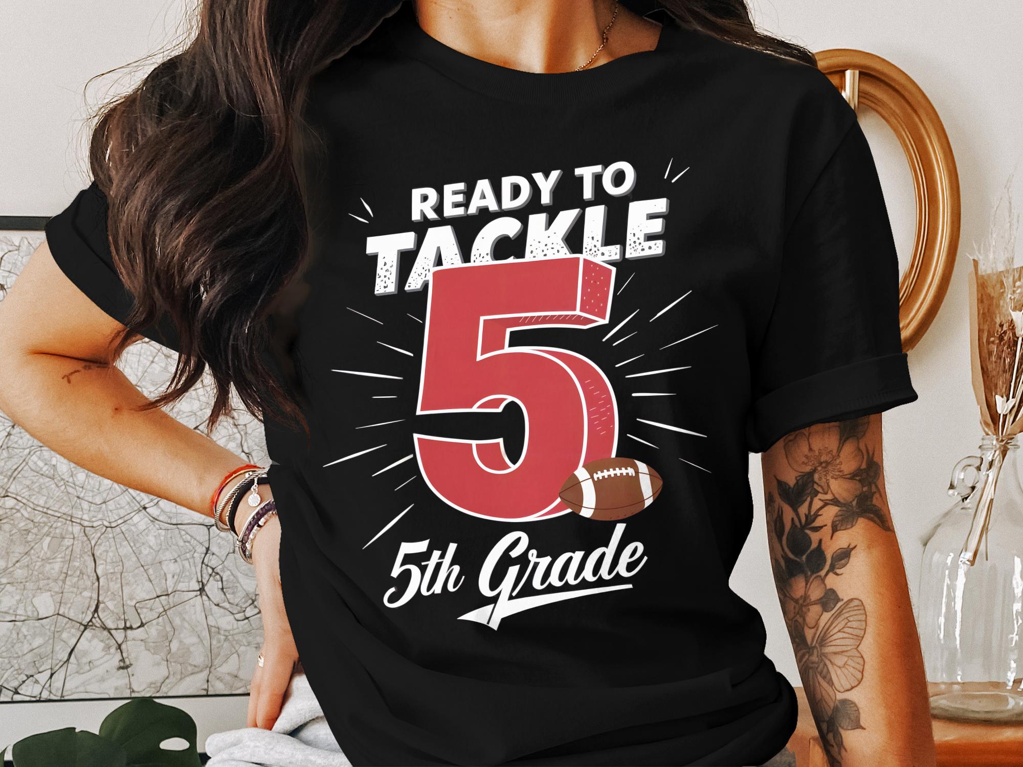 Ready to Tackle 5th Grade T - Shirt, 5th Grade Back to School Shirt, Kids School Shirt, Fun 5th Grade Shirt, Football 5th Grade T - Shirt - Miramor